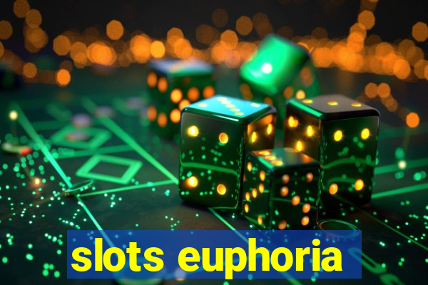 slots euphoria