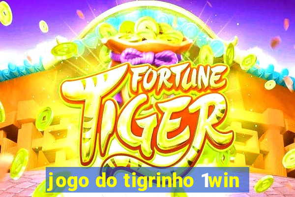 jogo do tigrinho 1win