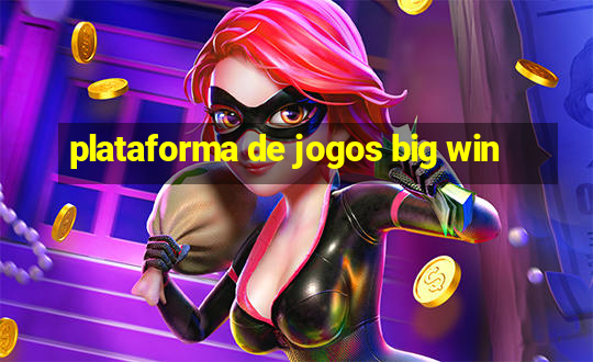 plataforma de jogos big win