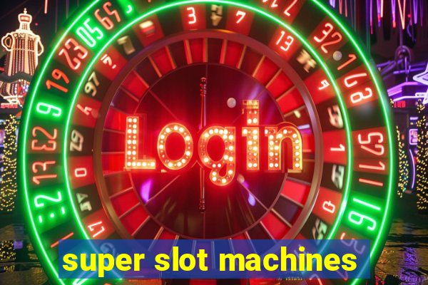 super slot machines