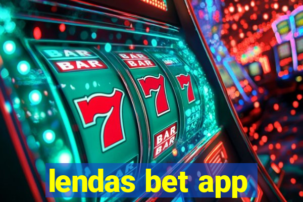 lendas bet app