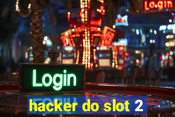 hacker do slot 2