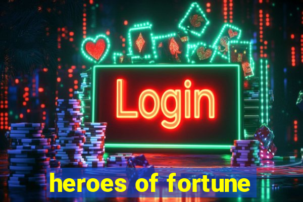 heroes of fortune