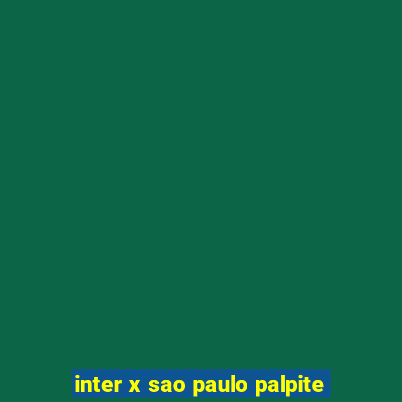 inter x sao paulo palpite