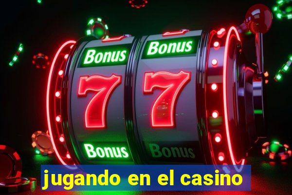 jugando en el casino