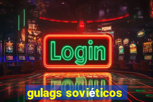 gulags soviéticos