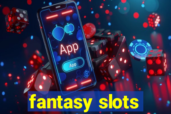 fantasy slots