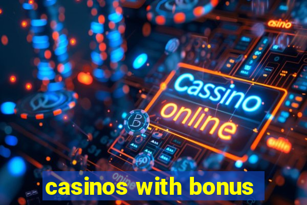 casinos with bonus