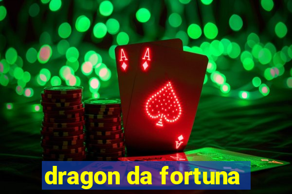 dragon da fortuna