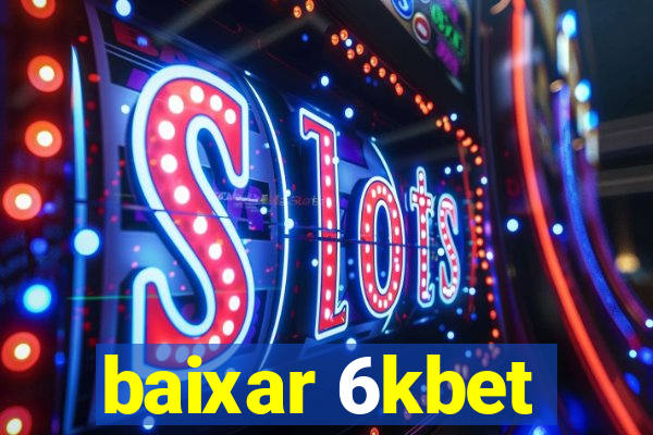 baixar 6kbet