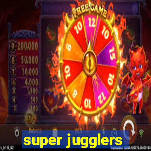 super jugglers