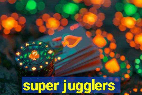 super jugglers