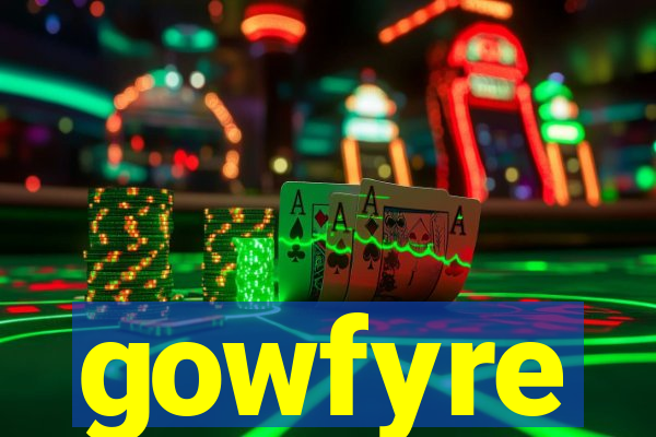 gowfyre