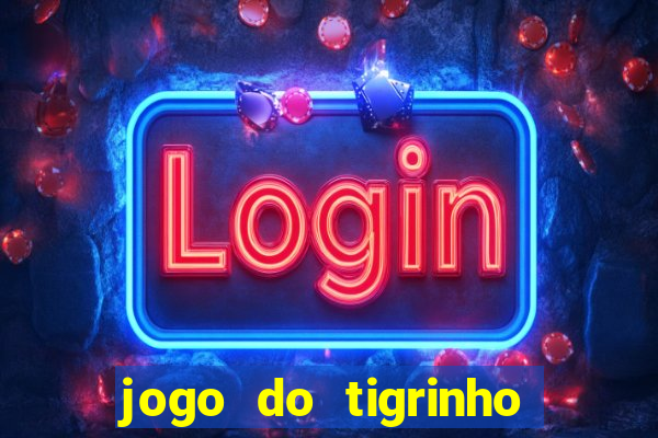 jogo do tigrinho bet app