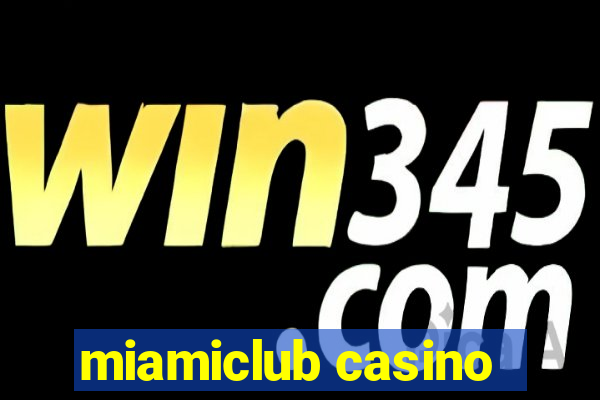 miamiclub casino