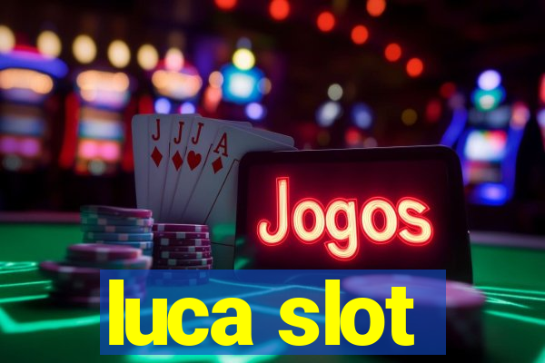 luca slot