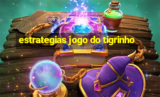 estrategias jogo do tigrinho