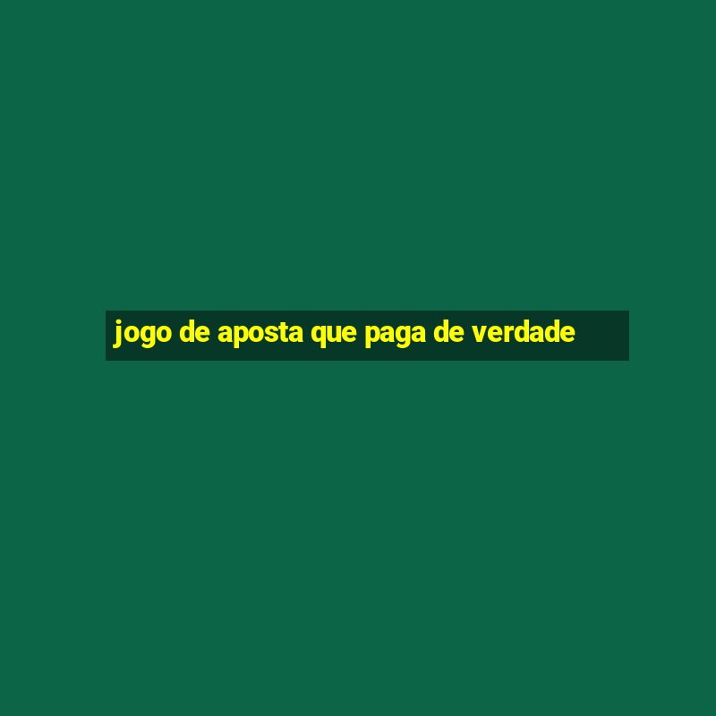 jogo de aposta que paga de verdade