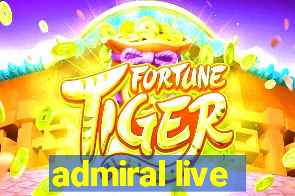 admiral live