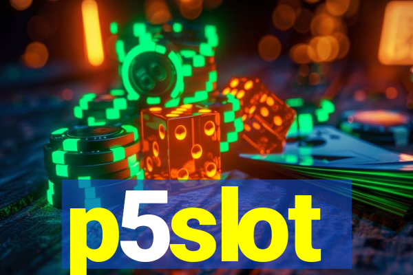 p5slot