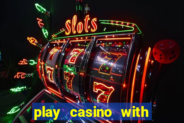 play casino with real money no deposit