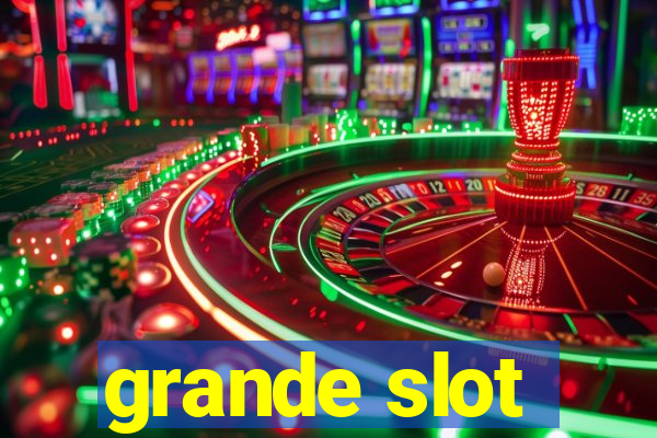 grande slot