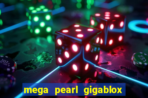 mega pearl gigablox slot free