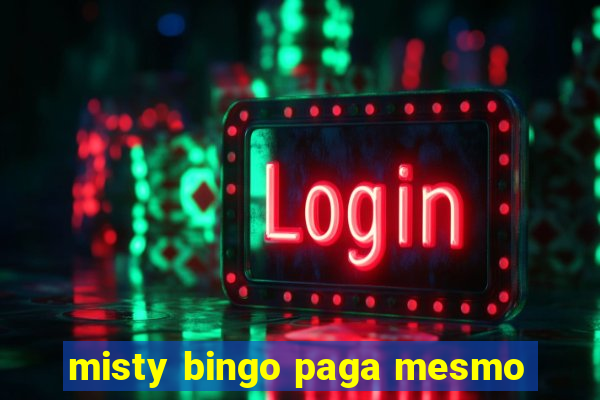 misty bingo paga mesmo