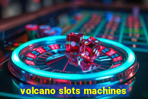 volcano slots machines