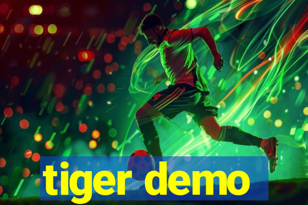 tiger demo