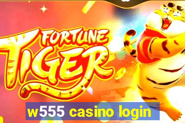 w555 casino login