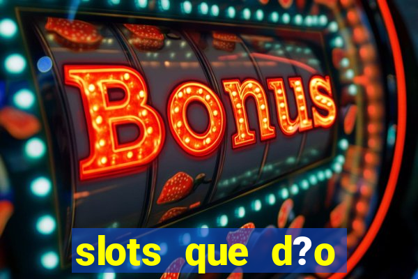 slots que d?o b?nus no cadastro