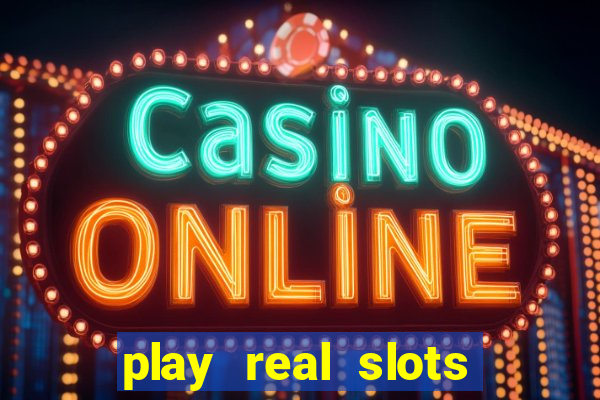 play real slots online for real money