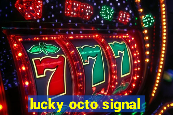 lucky octo signal