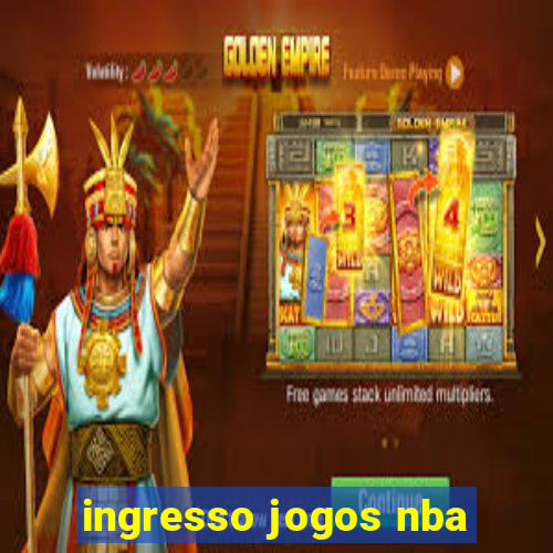 ingresso jogos nba