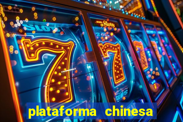 plataforma chinesa do jogo do tigrinho