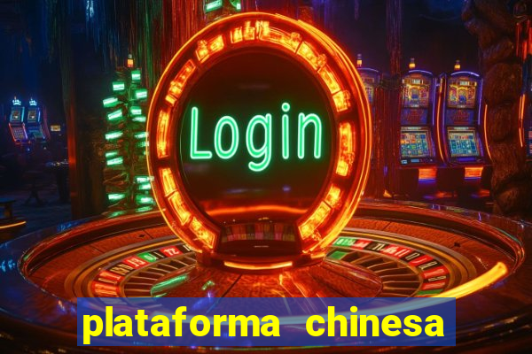 plataforma chinesa do jogo do tigrinho