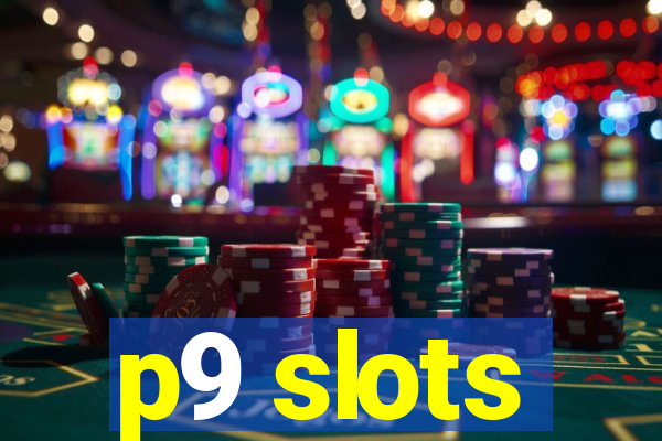 p9 slots