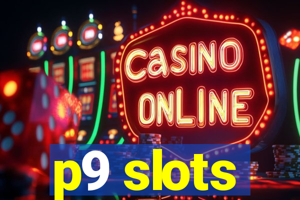 p9 slots