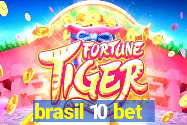 brasil 10 bet