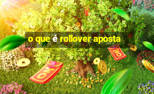 o que é rollover aposta