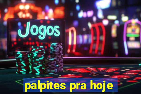 palpites pra hoje