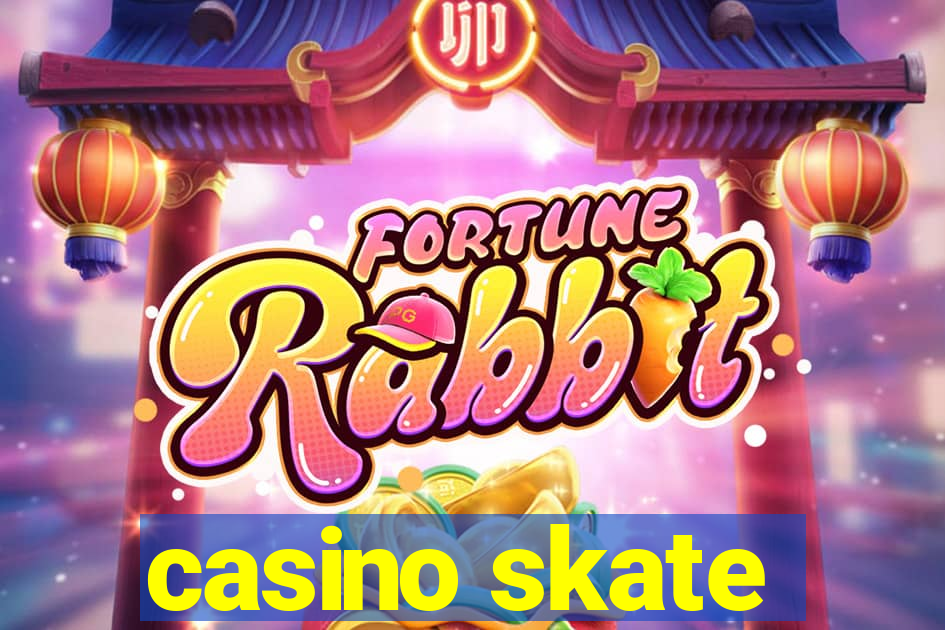 casino skate