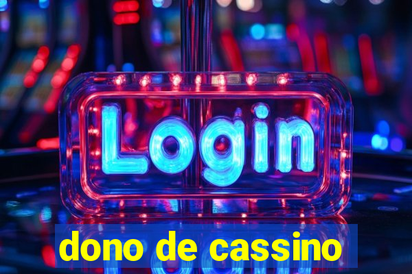 dono de cassino