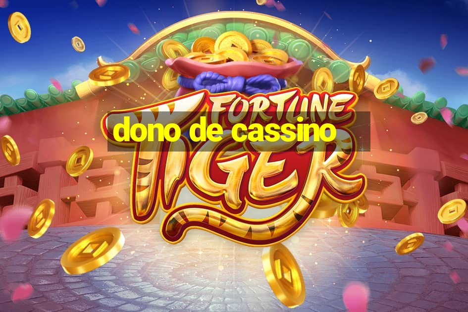 dono de cassino