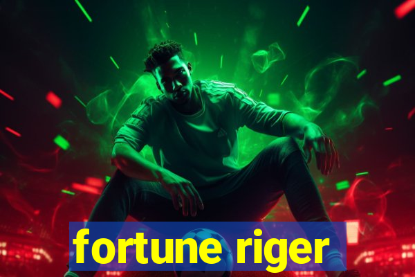 fortune riger