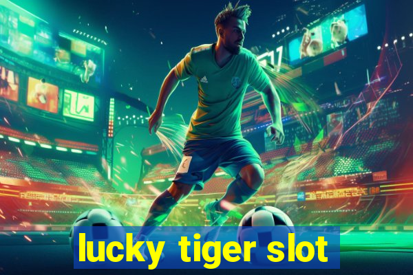 lucky tiger slot