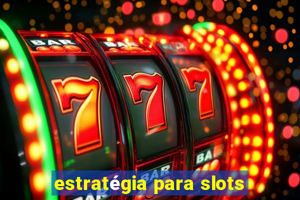 estratégia para slots