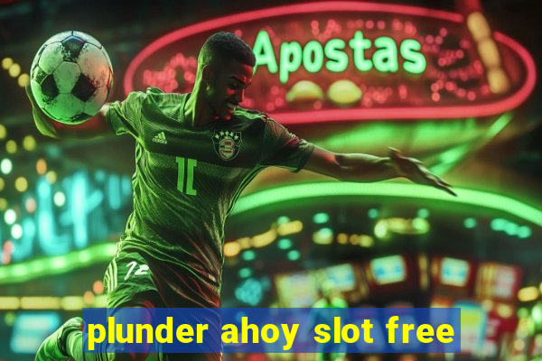 plunder ahoy slot free