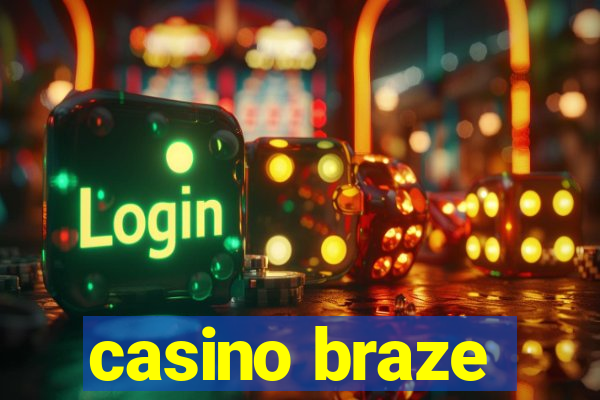 casino braze